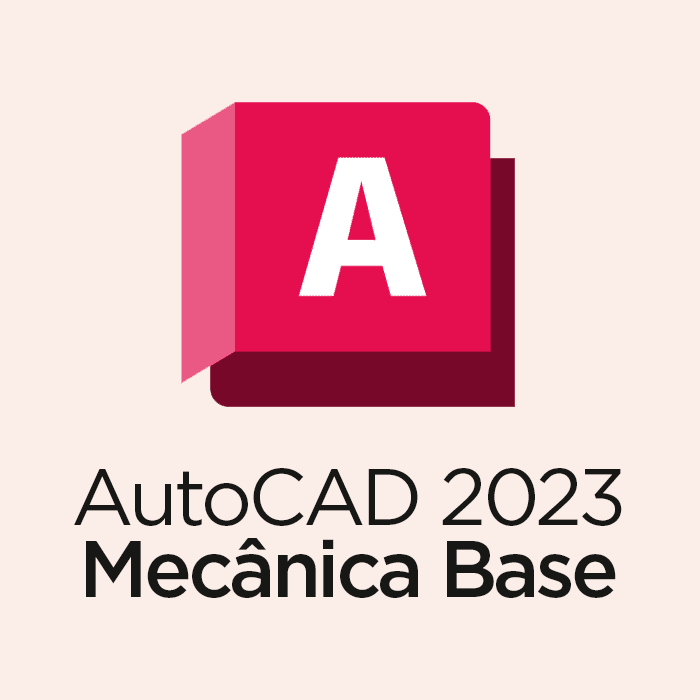 AutoCAD 2023 - Mecânica Base